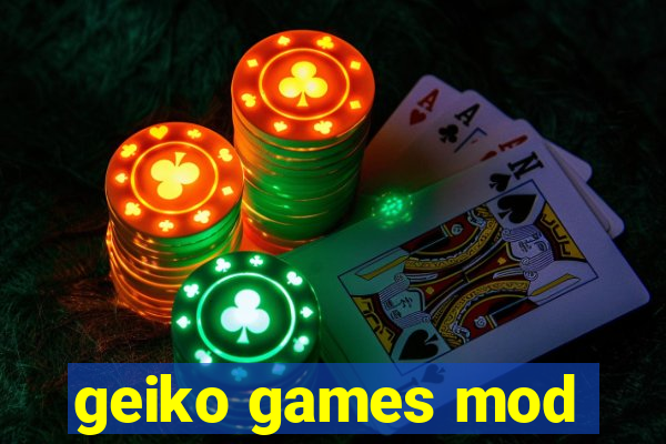 geiko games mod